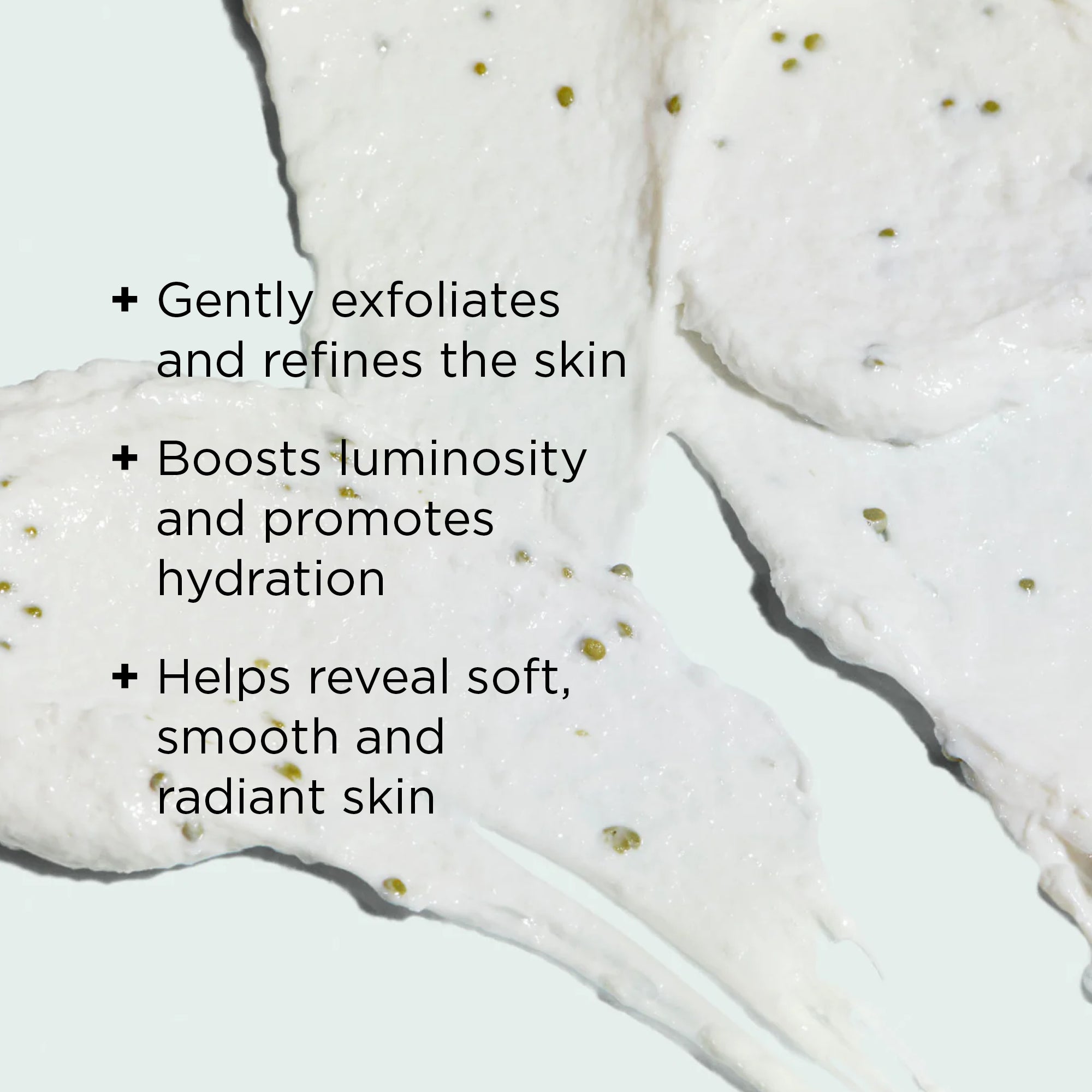 close up texture shot of exfoliating cleanser with benefits callouts